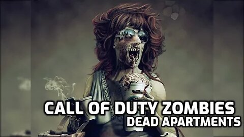 Dead Apartments - Call Of Duty Zombies (Complete)