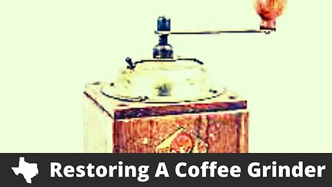 Restoring A Vintage Coffee Grinder (Original Content)