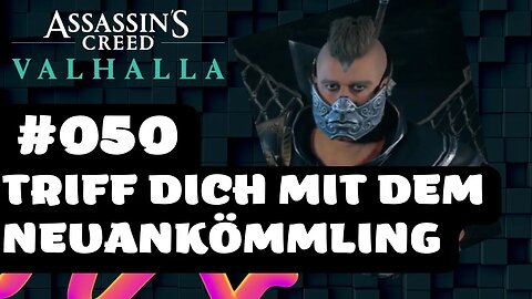 ASSASSIN'S CREED VALHALLA Gameplay 2022 LET`s PLAY #050 👉 Triff dich mit dem Neuankömmling