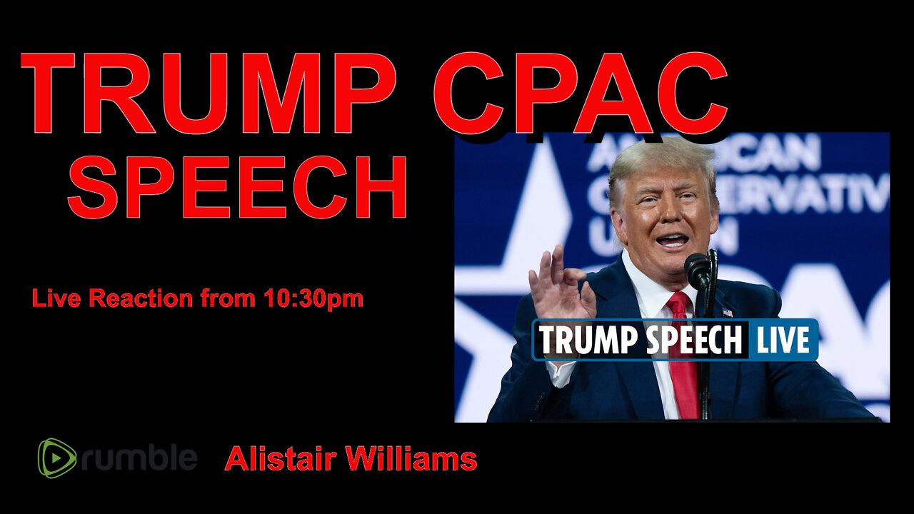 TRUMP CPAC - LIVE REACTION FROM 10:30PM