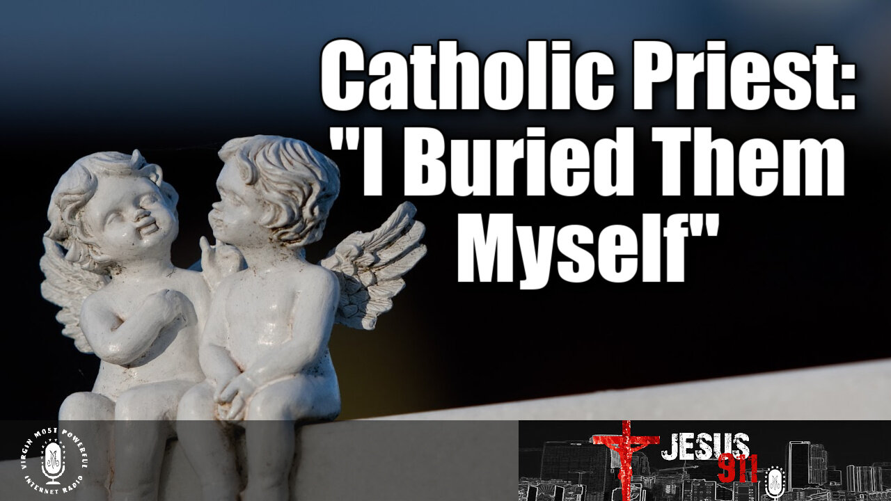 28 Apr 22, Jesus 911: Catholic Priest: I Buried Them Myself