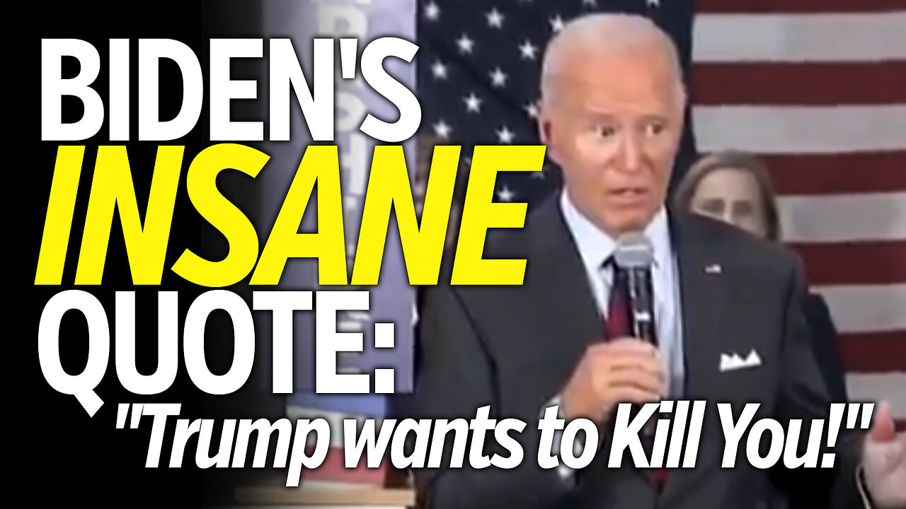 Biden's Insane Quote: "Trump wants to Kill You"!