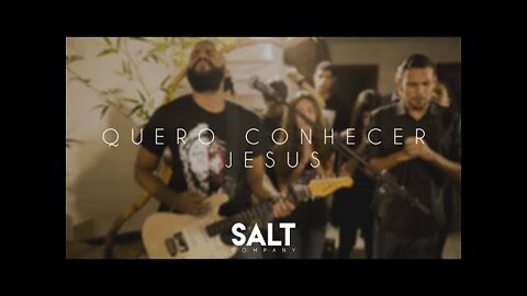 Cia. SALT - Quero Conhecer Jesus (Cover Alessandro Villas Boas)