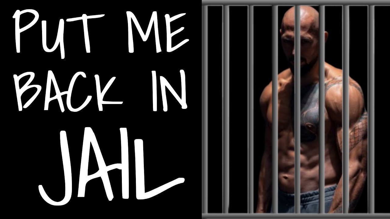 Put Me Back In Jail! - Andrew Tate