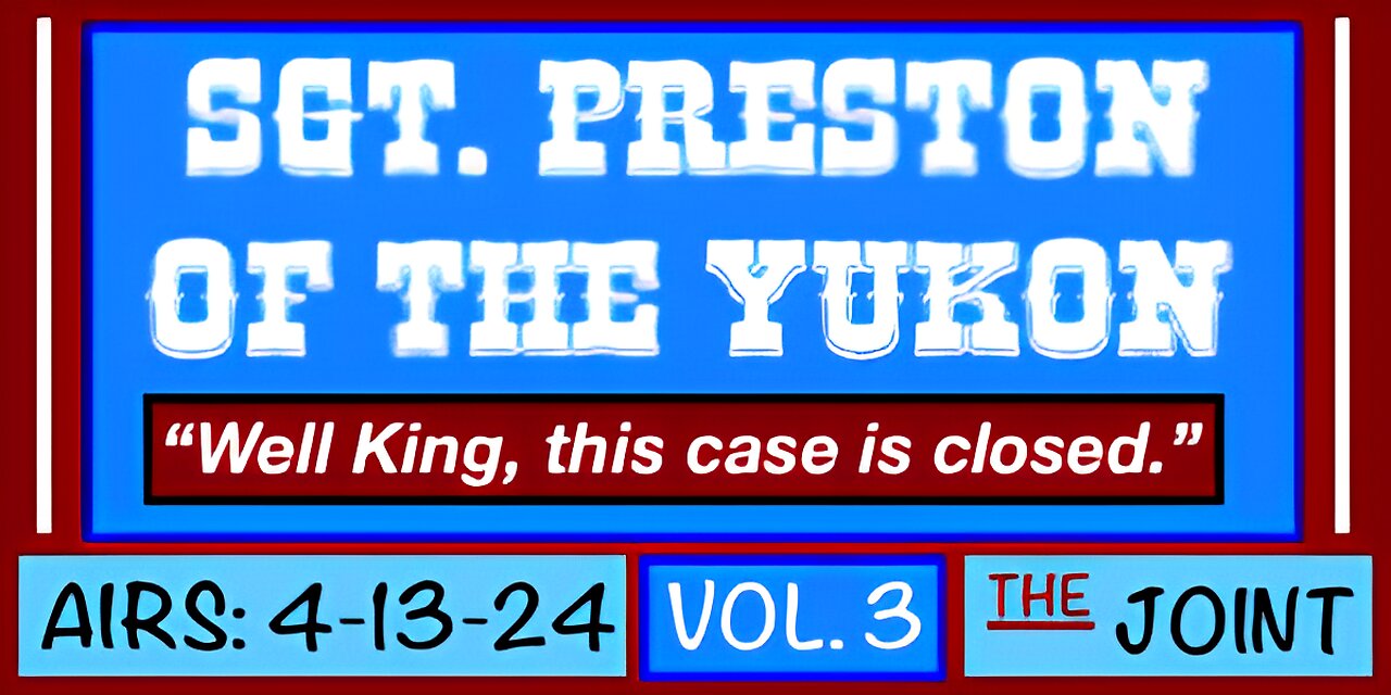 The Joint ☛ Sergeant Preston of the Yukon and his wonder dog...King!!! (Volume 3)