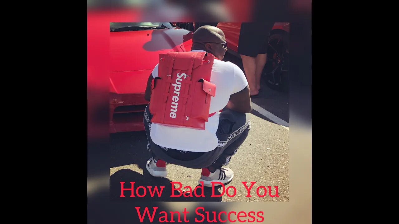 How Bad Do You Want Success