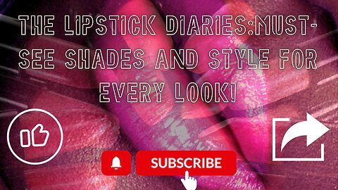 The Lipstick Diaries:Must-See Shades And Style For Every Look!💄👀