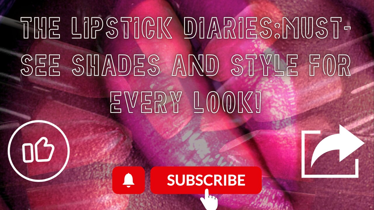 The Lipstick Diaries:Must-See Shades And Style For Every Look!💄👀