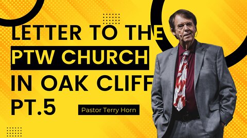 Letter to the PTW Church in Oak Cliff PT.5