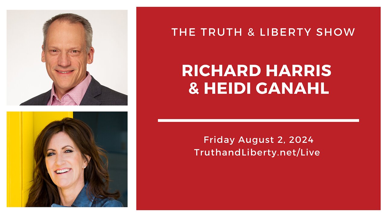 The Truth & Liberty Show with Richard Harris and Heidi Ganahl