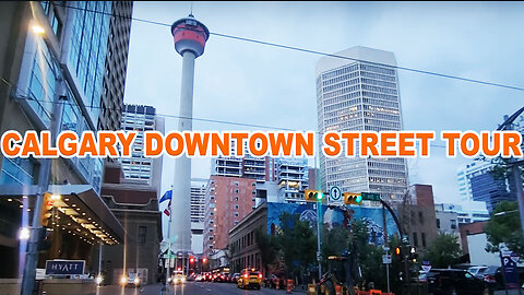 Calgary Tower, Marriot Hotel & Downtown Street Tour Canada Central Downtown View