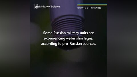 UK´s Ministry Of Defense: Russian forces have been forced to filter water from dirty puddles