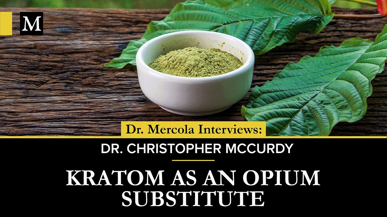Kratom as an Opium Substitute — Interview With Dr. Christopher McCurdy