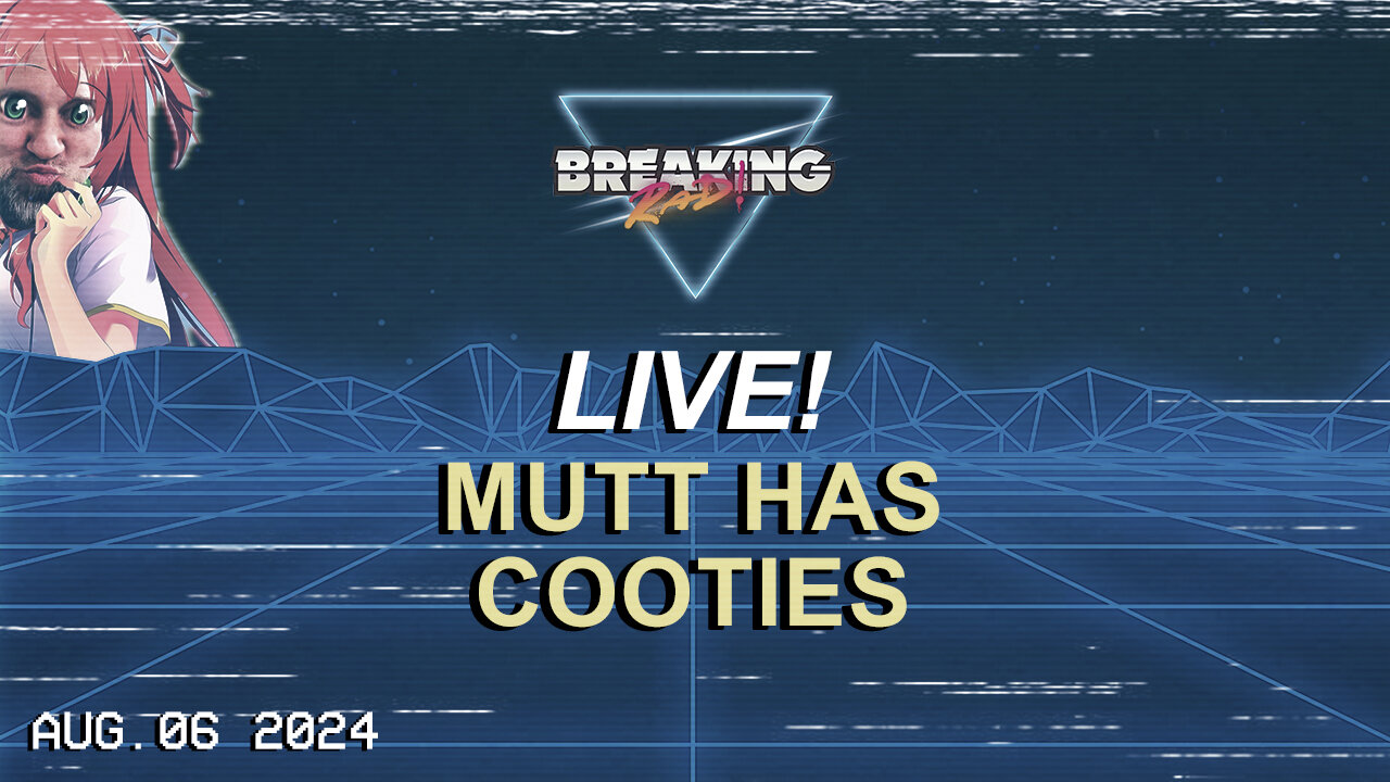 Breaking Rad LIVE! 08.06.24 - Mutt Has Cooties