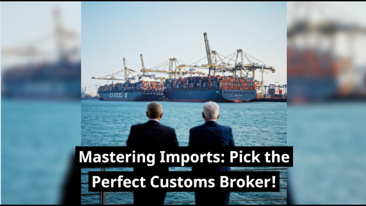 Choosing the Right Customs Broker: Smooth Operations Made Easy!