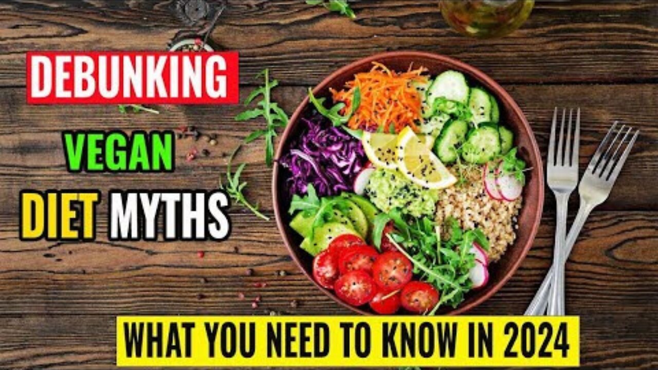 Debunking Vegan Diet Myths | What You Need to Know in 2024