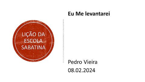 Lição da escola sabatina: Eu Me levantarei. 08.02.2024