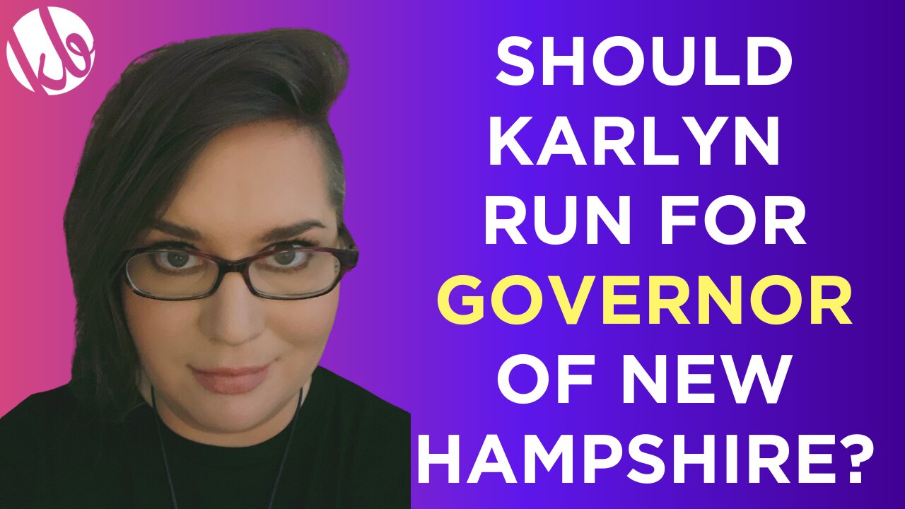 Karlyn may have accidentally agreed to run for Governor of New Hampshire. Is it a good idea?