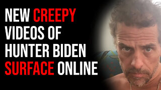 New Creepy Videos Of Hunter Biden Surface, Stories DISTRACT From Biden Corruption