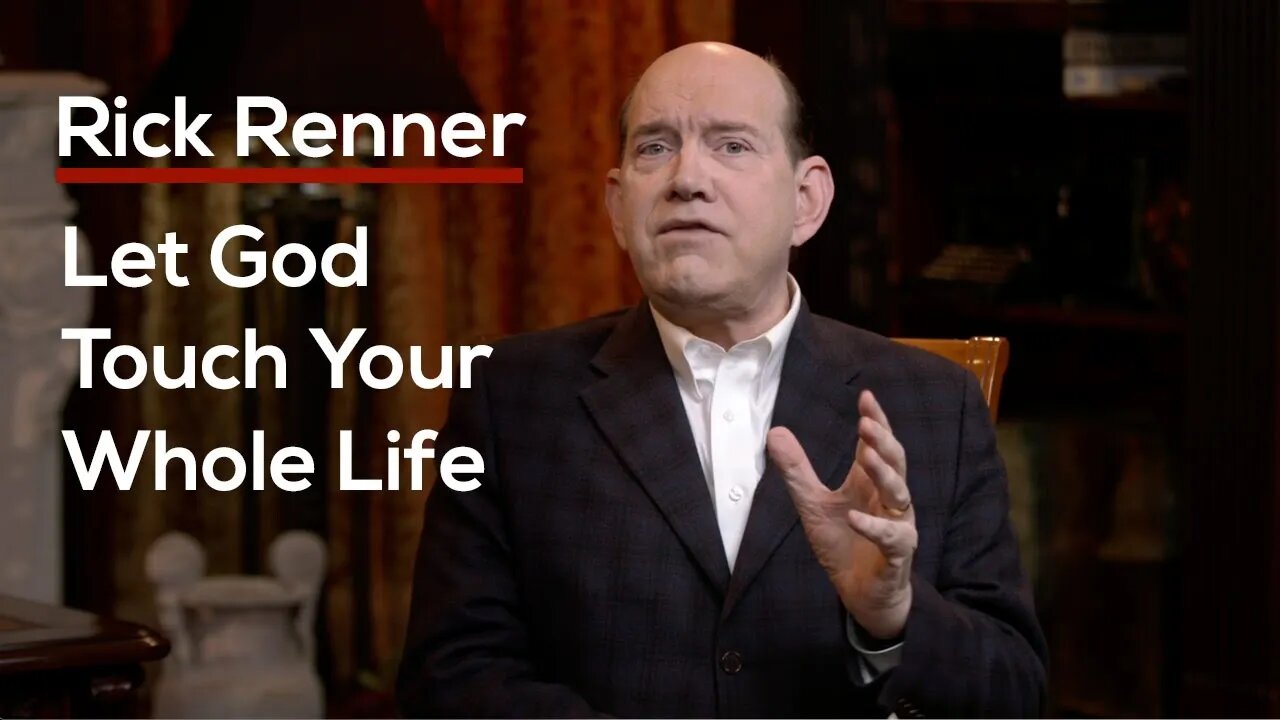 Let God Touch Your Whole Life with Rick Renner