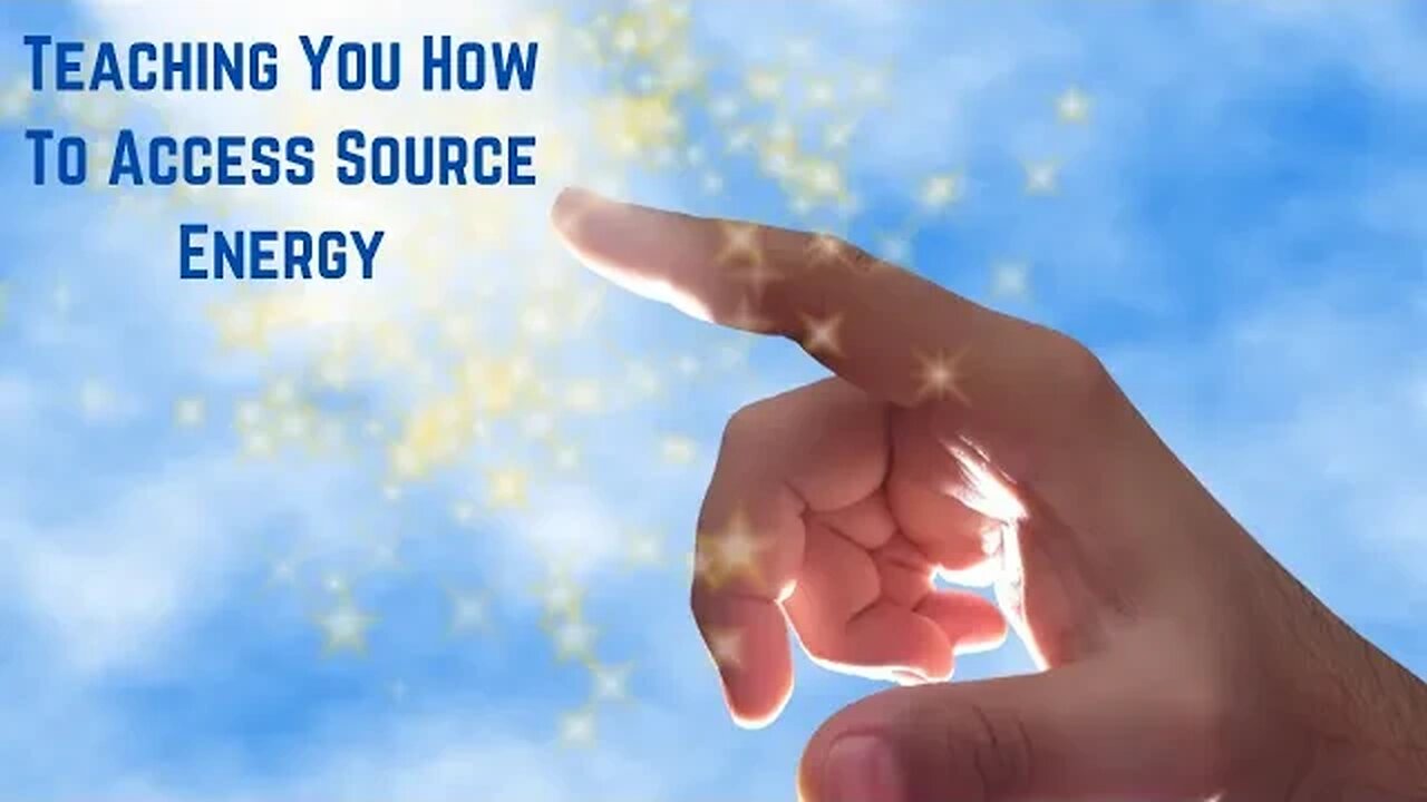 Teaching You How To Access Source Energy