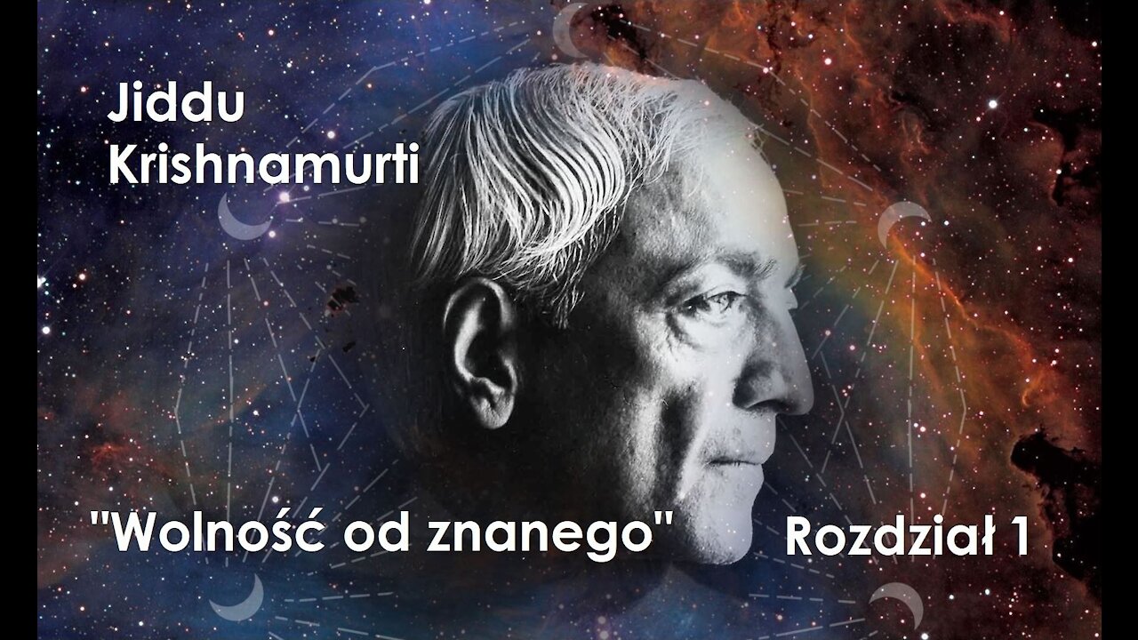 Jiddu Krishnamurti - "Wolność od znanego" # 1