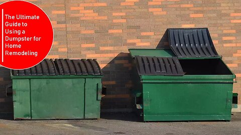 The Ultimate Guide to Using a Dumpster for Home Remodeling