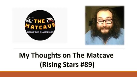 My Thoughts on The MatCave (Rising Stars #89) [With Bloopers]
