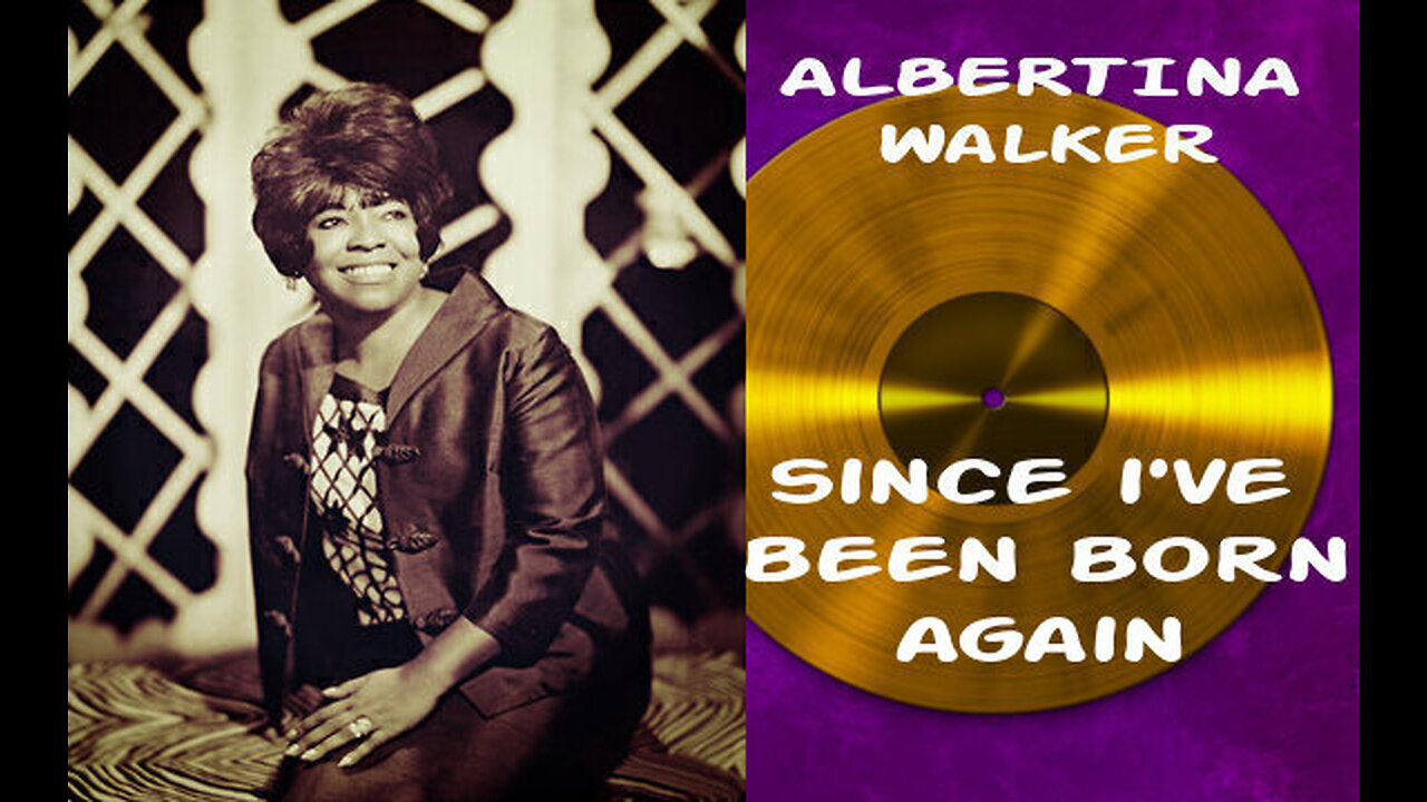 Since I've Been Born Again - Albertina Walker