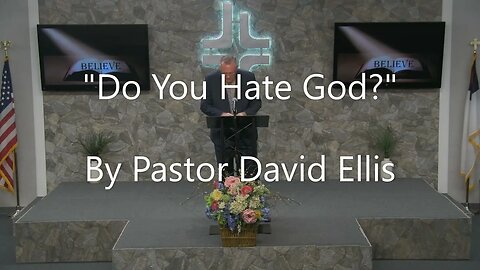 "Do You Hate God?" By Pastor David Ellis