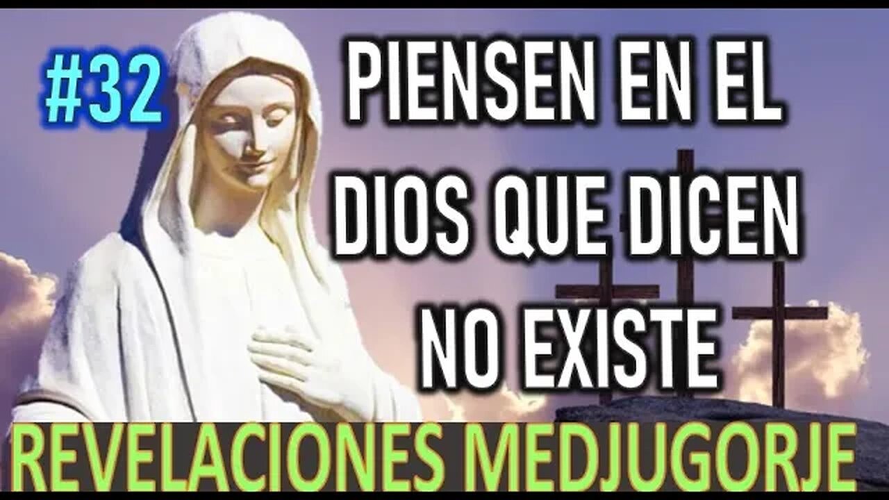 PENSAR EN EL DIOS QUE DICEN NO EXISTE - REVELACIONES DE LA VIRGEN MARÍA EN MEDJUGORJE
