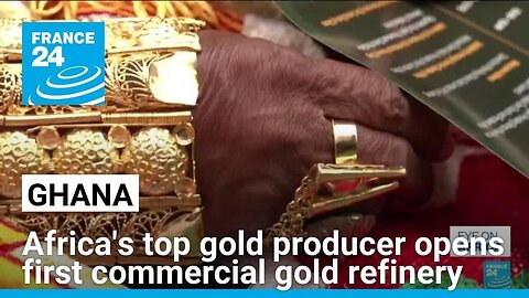 Ghana opens first commercial gold refinery