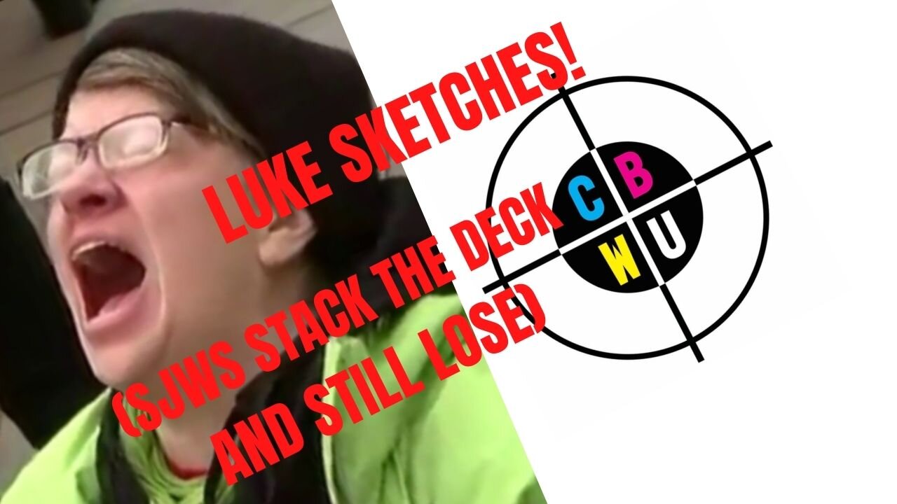 LUKE SKETCHES! (SJWs Stack The Deck And Still Lose)