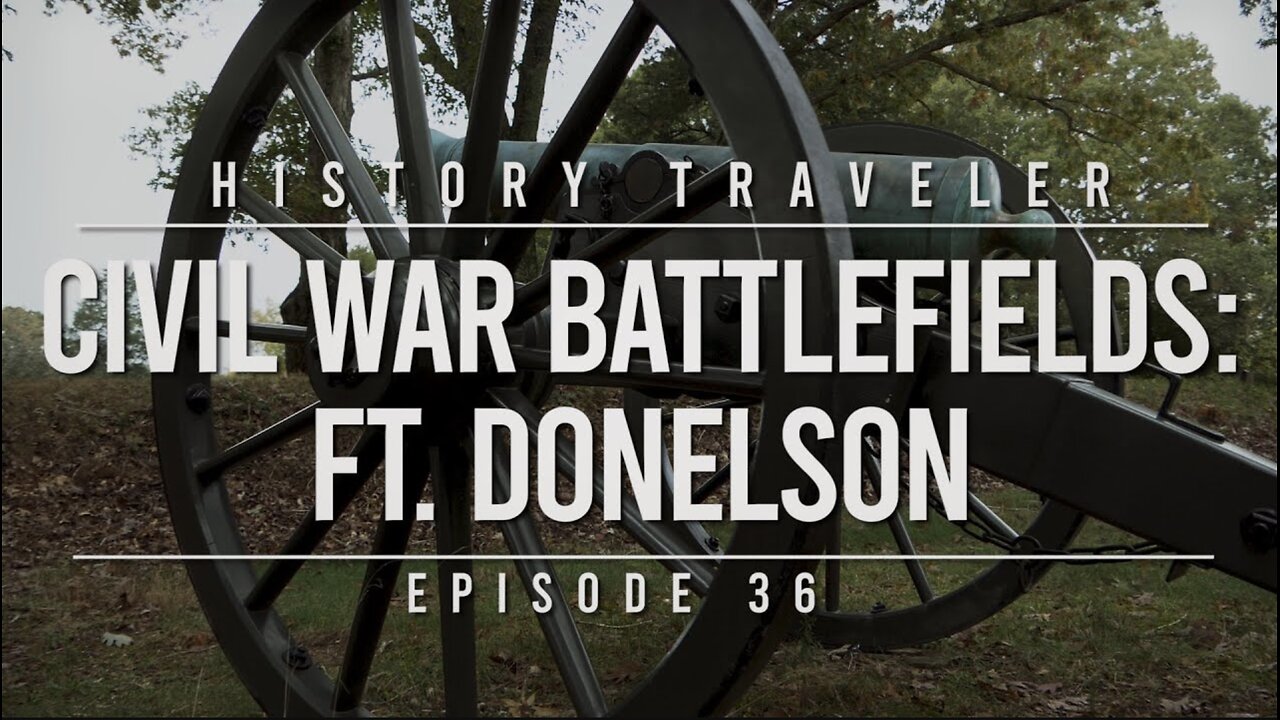 Civil War Battlefields: Ft. Donelson | History Traveler Episode 36