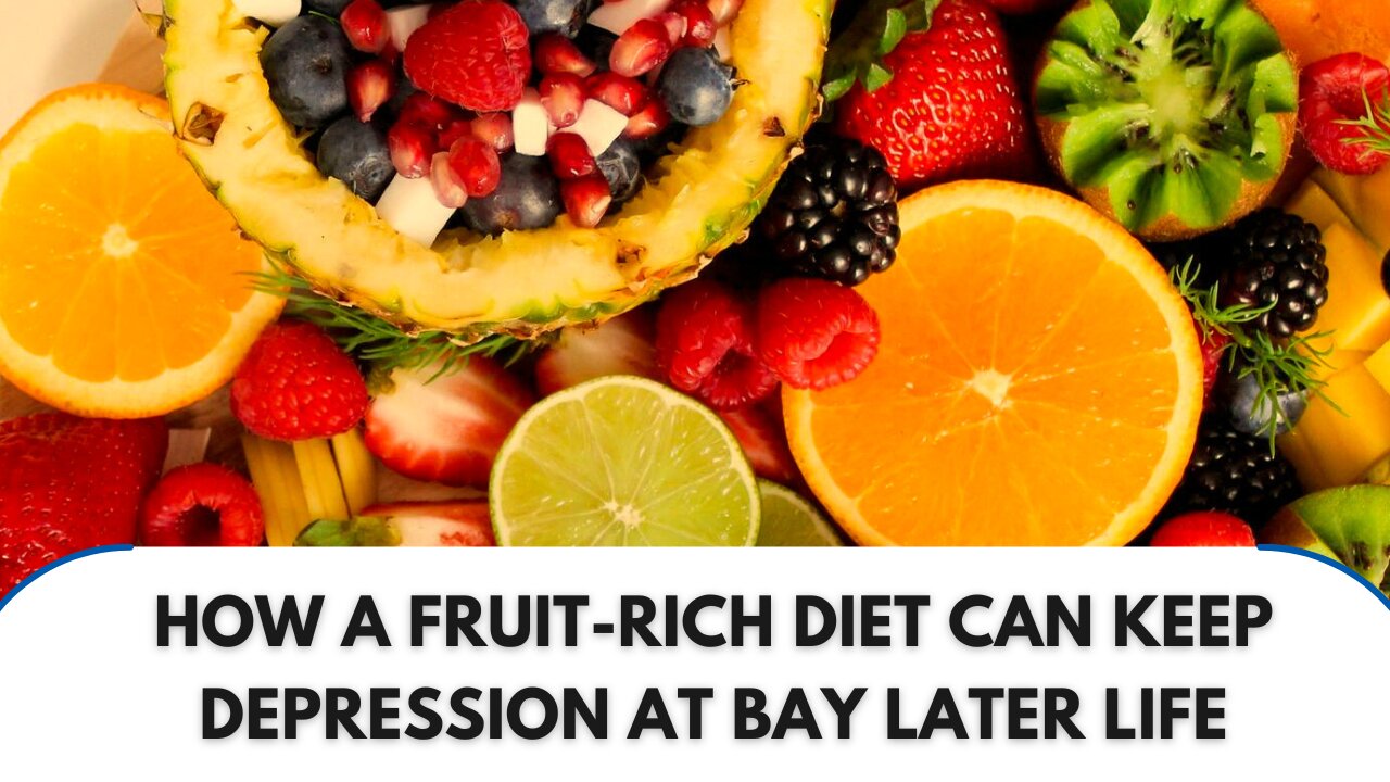 How a Fruit-Rich Diet Can Keep Depression at Bay in Later Life || Boost Your Mental Health ||