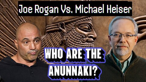 HEISER Vs. ROGAN - Enoch, Anunnaki, & the Apkallu