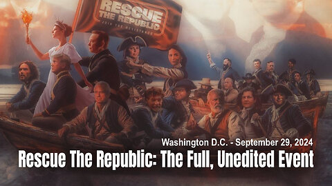 Rescue The Republic: The Full, Unedited Event (Washington D.C. - September 29, 2024)