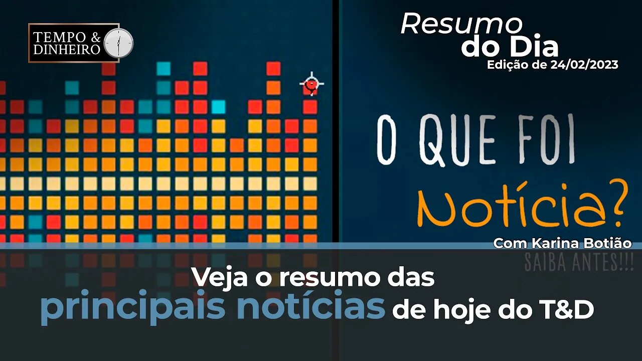 Veja o resumo das principais notícias de hoje do T&D com Karina Botião