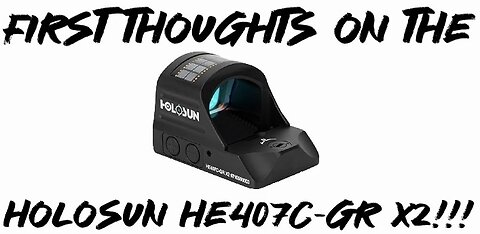 First thoughts on the Holosun HE407C-GR X2!!!