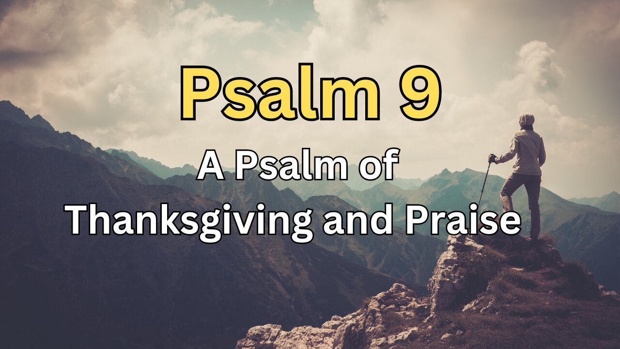 Psalm 9 - A Psalm of Thanksgiving and Praise