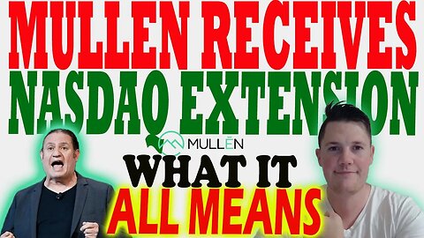 Mullen Receives Nasdaq EXTENSION - What it NOW Means │ Mullen Shorts Returning 500K ⚠️ Must Watch