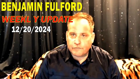 Benjamin Fulford Update Today December 20, 2024 - Benjamin Fulford