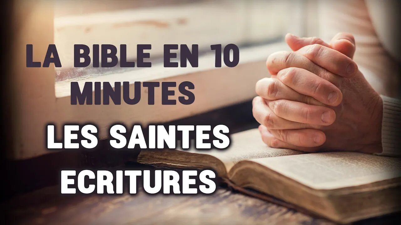 La Bible en 10 minutes - Les Saintes Écritures