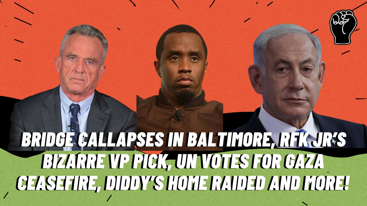 BREAKING: Baltimore Bridge Collapses, UN Passes Ceasefire In Gaza, Diddy Raided, and more!