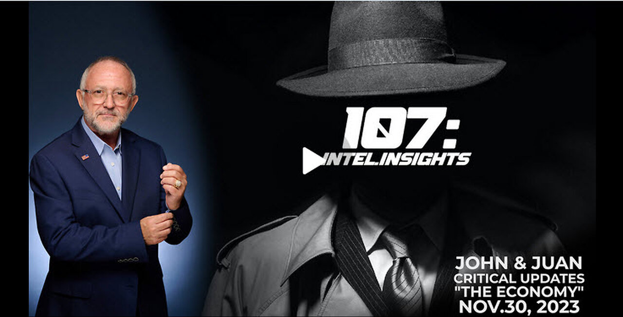 Critical Updates: JUAN O SAVIN and John - 107 Intel Insights Ep. 2 -Nov. 30th, 2023 |