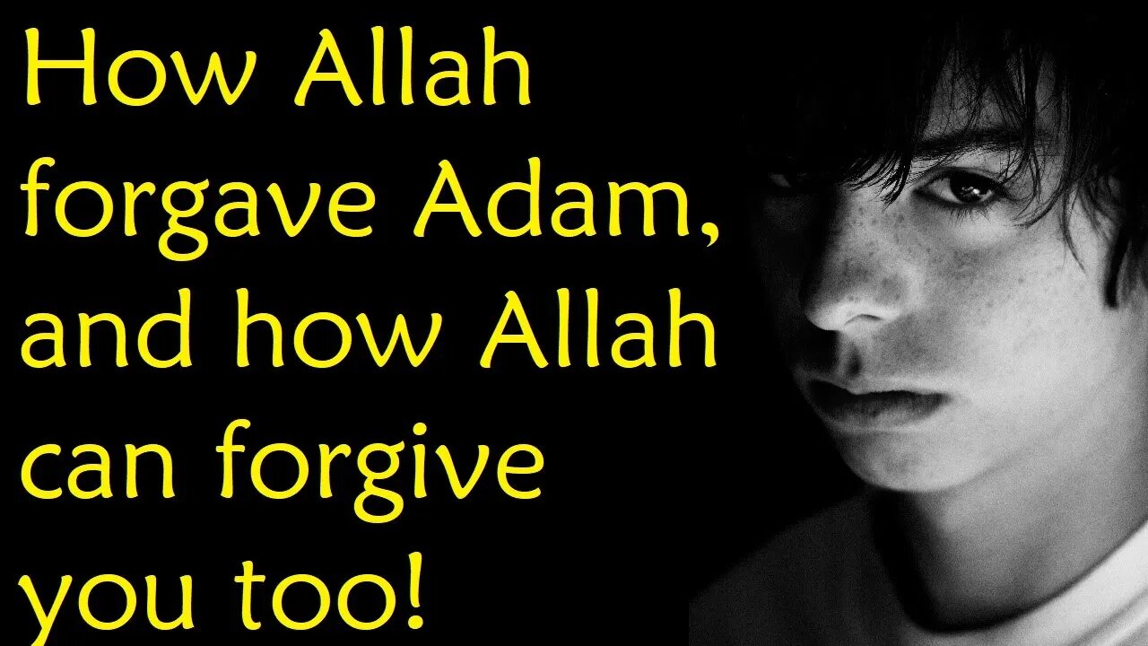 Did God forgive Adam? Learn how to Ask Allah for Forgiveness!