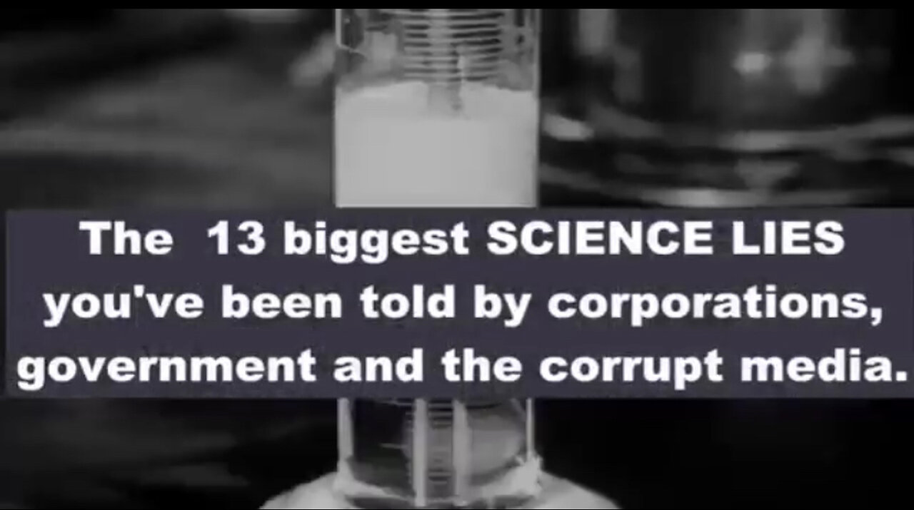 The 13 BIGGEST SCIENCE LIES We’ve Been Told by Corporations, Government & the Corrupt MEDIA