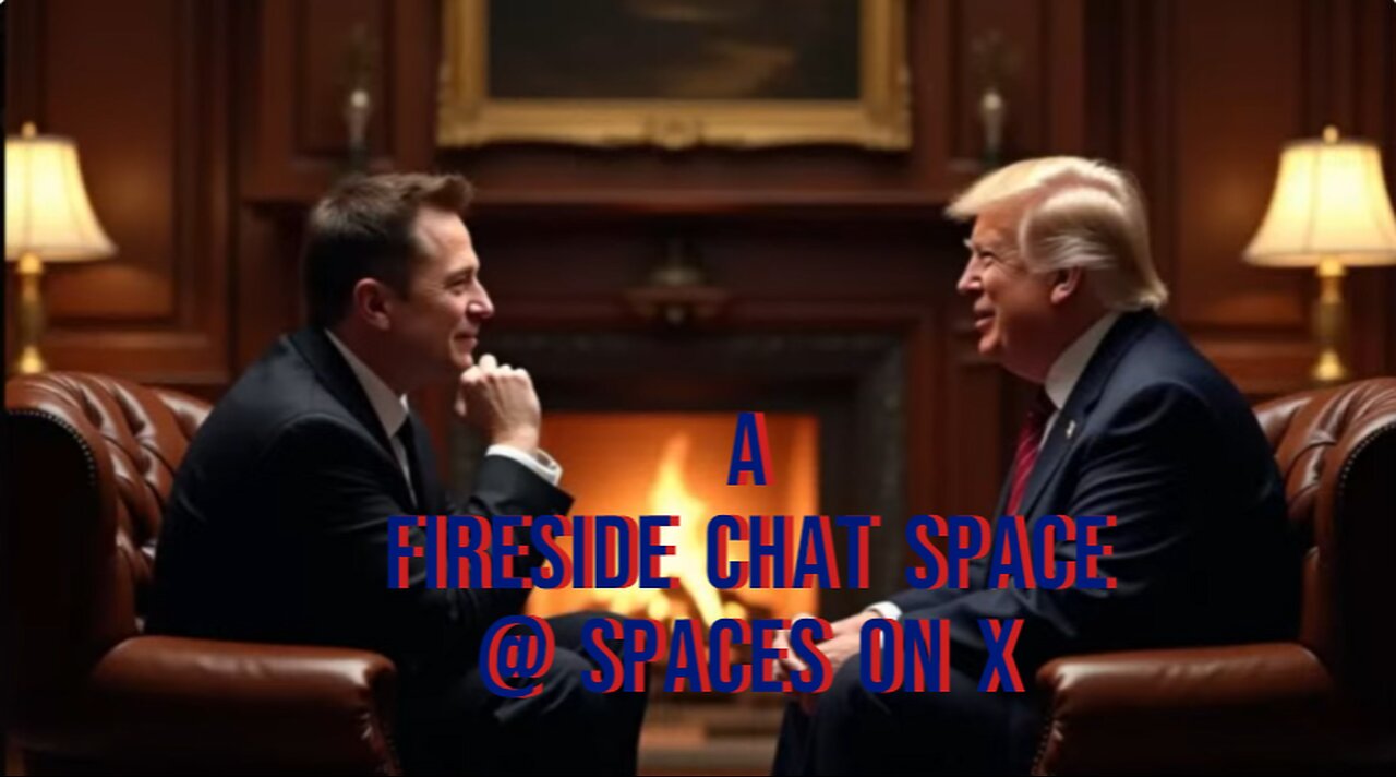 A Fireside Chat Space on X Spaces - Donald Trump & Elon Musk 8.12.24