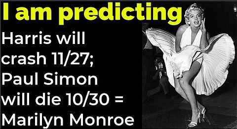 I am predicting: Harris will crash 11/27; Simon will die 10/30 = monkeypox = Marilyn Monroe