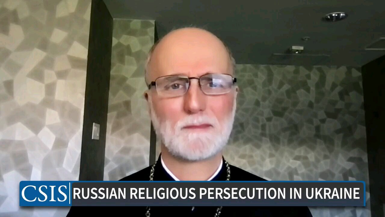 [CSIS] Viktor Yelenskyi, Borys Gudziak (Russian Religious Persecution in Ukraine)